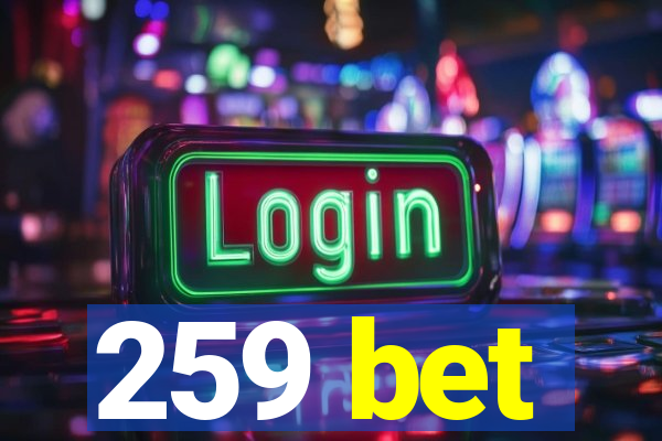 259 bet